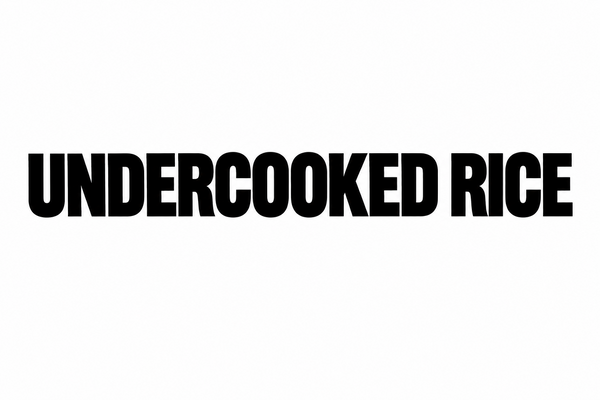 UNDERCOOKED RICE